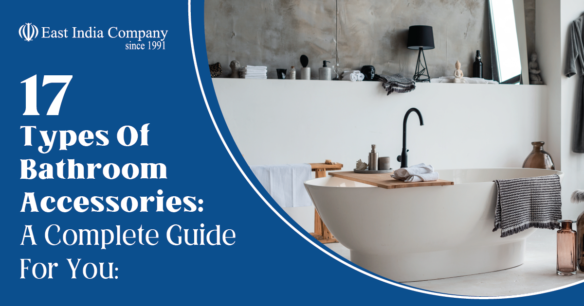 17 Types Of Bathroom Accessories: A Complete Guide For You