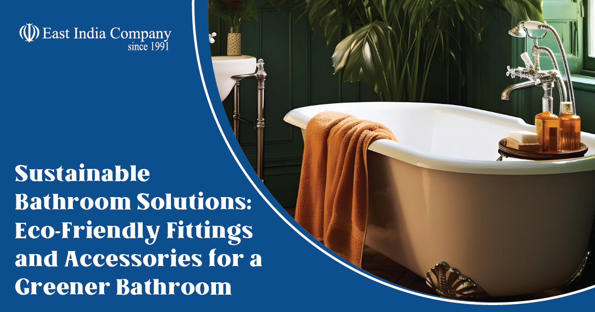 Sustainable Bathroom Designs: Eco-Friendly Fittings And Accessories