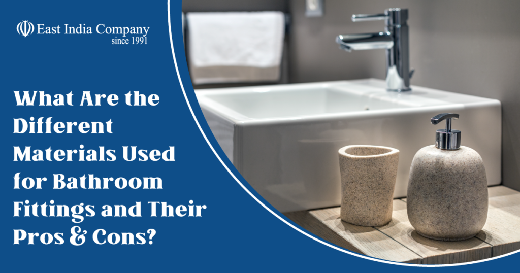 types of Bathroom Fitting materials